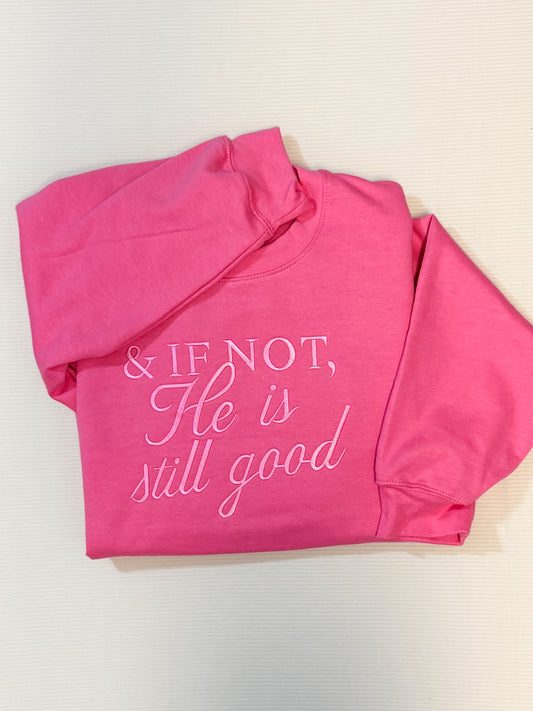 & If not He is still good Crewneck